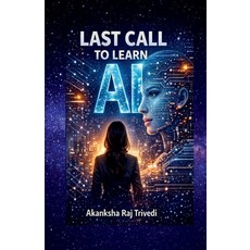 (영문도서)Last Call to Learn AI: A Complete Guide to Skills Tools & Strategies For the Ne... Paperback, Notion Press, English, 9798902698531