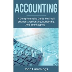 Accounting: A Comprehensive Guide to Small Business Accounting Budgeting and Bookkeeping Hardcover, Ingram Publishing, English, 9781761036637