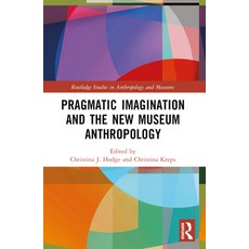 (英文圖書)Pragmatic Imagination and the New Museum Anthropology 平裝版, Routledge, 英文