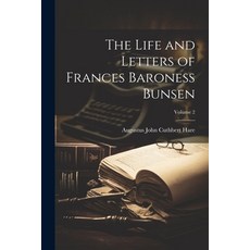 (영문도서) The Life and Letters of Frances Baroness Bunsen; Volume 2 Paperback, Legare Street Press, English, 9781022484559