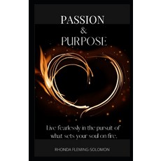 Passion & Purpose: Fuel YOUR Fire Follow Your Energy FOSTER YOUR Pursue FORGE TOWARDS Your Dreams Paperback, Independently Published, English, 9798589841350