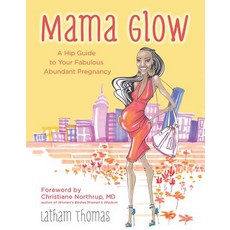 (영문도서) Mama Glow: A Hip Guide to Your Fabulous Abundant Pregnancy Paperback, Hay House, English, 9781401939205