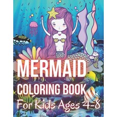 (영문도서) Mermaid Coloring Book For Kids Ages 4-8: Coloring Pages With Cute Mermaids / For Girls and Boys Paperback, Independently Published, English, 9798501646018