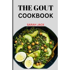 (영문도서) The Gout Cookbook: "Gourmet Solutions for Gout: A Culinary Guide to Managing Pain and Enjoyin... Paperback, Independently Published, English, 9798320160047
