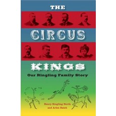 (영문도서) The Circus Kings: Our Ringling Family Story Paperback, University Press of Florida, English, 9780813033112