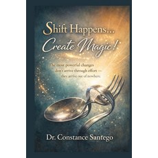 (영문도서)Shift Happens... Create Magic! Paperback, Maximillian Enterprises Inc., English, 9781997907329