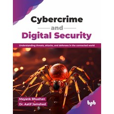 (영문도서)Cybercrime and Digital Security: Understanding threats attacks and defenses in... Paperback