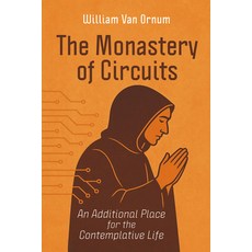 (영문도서)The Monastery of Circuits: An Additional Place for the Contemplative Life Paperback, Resource Publications (CA), English, 9798385264346