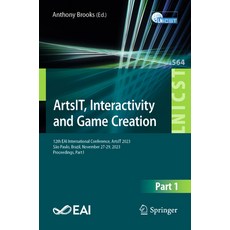 (영문도서) Artsit Interactivity and Game Creation: 12th Eai International Conference Artsit 2023 São ... Paperback, Springer, English, 9783031553189