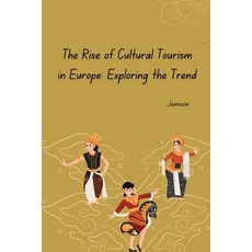 (영문도서) The Rise of Cultural Tourism in Europe: Exploring the Trend Paperback, Tredition Gmbh, English, 9783384261076