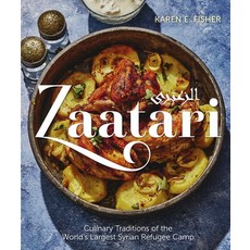 (영문도서) Zaatari: Culinary Traditions of the World's Largest Syrian Refugee Camp Hardcover, Goose Lane Editions, English, 9781773102351