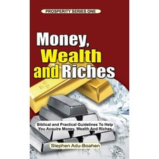 Money Wealth and Riches: All the Positive Biblical Truths you need to know about Money Wealth and ... Paperback, Independently Published, English, 9798699143382