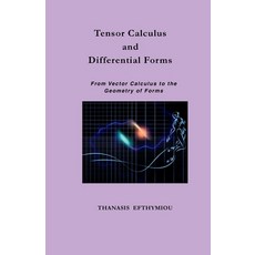 (영문도서)Tensor Calculus and Differential Forms: From Vector Calculus to the Geometry of... Paperback, Thanasis Efthymiou, English, 9786188845800