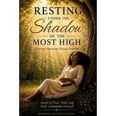 (영문도서)Resting in the Shadow of the Most High: Stories of Trust Trials and God's Unsh... Paperback