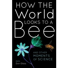 (영문도서) How the World Looks to a Bee: And Other Moments of Science Paperback, Indiana University Press, English, 9780253046260