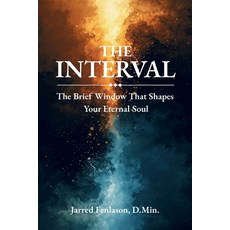 (영문도서)The Interval: The Brief Window That Shapes Your Eternal Soul Paperback, Encounter Press, English, 9798994175200
