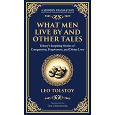 (영문도서)What Men Live By and Other Tales: Stories of Compassion Faith and the Meaning... Hardcover, Library of Alexandria, English, 9781804215531