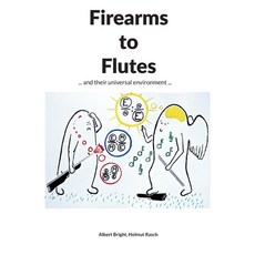 (영문도서)Firearms to Flutes: ... and their universal environment ... Paperback, Bod - Books on Demand, English, 9783695710133 Bod - Books on Demand, English, 9783695710133