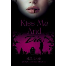 (영문도서)Kiss Me And Die Paperback, M.N. Lash, English, 9798990479982