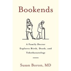 (영문도서) Bookends: A Family Doctor Explores Birth Death and Tokothanatology Paperback, Houndstooth Press, English, 9781544531304
