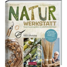 Natur Werkstatt: Florale Gestaltungsideen mit natürlichen Materialien
