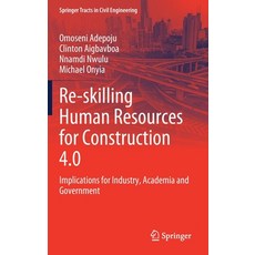 (영문도서) Re-Skilling Human Resources for Construction 4.0: Implications for Industry Academia and Gov... Hardcover, Springer, English, 9783030859725