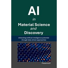 (영문도서)AI in Material Science and Discovery: Unlocking the artificial intelligence pote... Paperback, Independently Published, English, 9798265138255