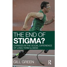(영문도서)The End of Stigma?: Changes in the Social Experience of Long-Term Illness Hardcover, Routledge, English, 9780415376242
