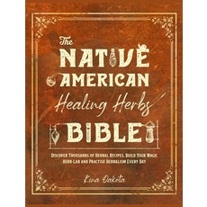 (영문도서) The Native American Healing Herbs Bible: Discover Thousands of Herbal Recipes Build Your Mag... Hardcover, Herbalism, English, 9781915155092