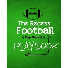 (영문도서) The Recess Football Playbook: The (Top Secret) Playbook for recess and backyard... Paperback, Independently Published, English, 9798603463254