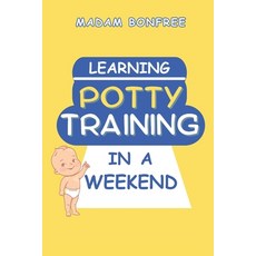 (영문도서) Learning Potty Training in a Weekend Paperback, Independently Published, English, 9798858134077
