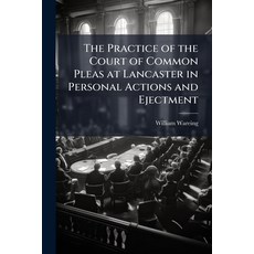 (영문도서)The Practice of the Court of Common Pleas at Lancaster in Personal Actions and E... Paperback, Nabu Press, English, 9781146144988