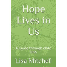(영문도서)Hope Lives in Us: A Guide through child loss Paperback, Independently Published, English, 9798241019318