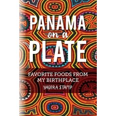 (영문도서) Panama on a Plate: Favorite Foods from my Birthplace Paperback, Palmetto Publishing, English, 9798822902206