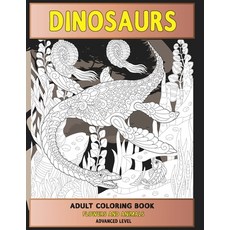 Adult Coloring Book Flowers and Animals Advanced Level - Dinosaurs Paperback, Independently Published
