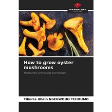 (영문도서)How to grow oyster mushrooms Paperback, Our Knowledge Publishing, English, 9786206803218