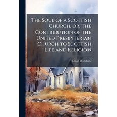 (영문도서)The Soul of a Scottish Church or The Contribution of the United Presbyterian C... Paperback, Nabu Press, English, 9781177296847