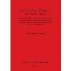(영문도서) Early Medieval Pottery in Northern Croatia: Typological and chronological pottery analyses as... Paperback, British Archaeological Repo..., English, 9781841712116
