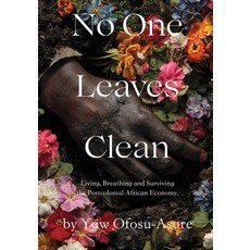 (영문도서)No One Leaves Clean: A Novel: Living Breathing and Surviving the Postcolonial A... Paperback, Set Margins' Publications, English, 9789083579580