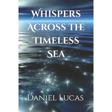 (영문도서) Whispers Across the Timeless Sea Paperback, Independently Published, English, 9798884133211