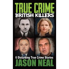 (영문도서) True Crime British Killers - A Prequel: Six Disturbing Stories of some of the U... Paperback, Idigital Group, English, 9781956566406
