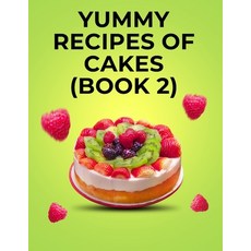 (영문도서) Yummy Recipes of Cakes: (Book 2) Paperback, Independently Published, English, 9798398517460
