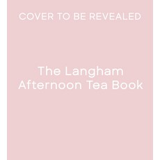 (영문도서)The Langham Afternoon Tea Book Hardcover, White Lion Publishing, English, 9781805701408