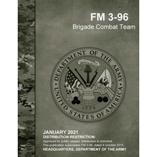 FM 3-96 Brigade Combat Team Paperback, Independently Published, English, 9798712307494