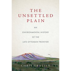 (영문도서) The Unsettled Plain: An Environmental History of the Late Ottoman Frontier Paperback, Stanford University Press, English, 9781503631267