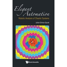 (영문도서) Elegant Automation: Robotic Analysis of Chaotic Systems Hardcover, World Scientific Publishing..., English, 9789811277511