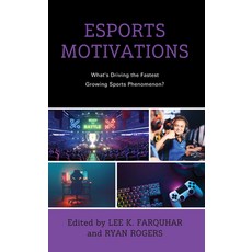 (영문도서) Esports Motivations: What's Driving the Fastest Growing Sports Phenomenon? Hardcover, Lexington Books, English, 9781666913576
