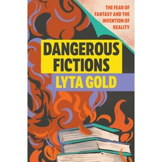 (영문도서) Dangerous Fictions: The Fear of Fantasy and the Invention of Reality Hardcover, Soft Skull, English, 9781593767709