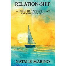 (英文圖書)Relation-Ship: A Guide to Navigating an Enlightened Path 平裝版, Pinnacle Venture Capital, Inc., 英文