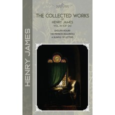 The Collected Works of Henry James Vol. 14 (of 24): English Hours; The Pension Beaurepas; A Bundle ... Hardcover, Bookland Classics